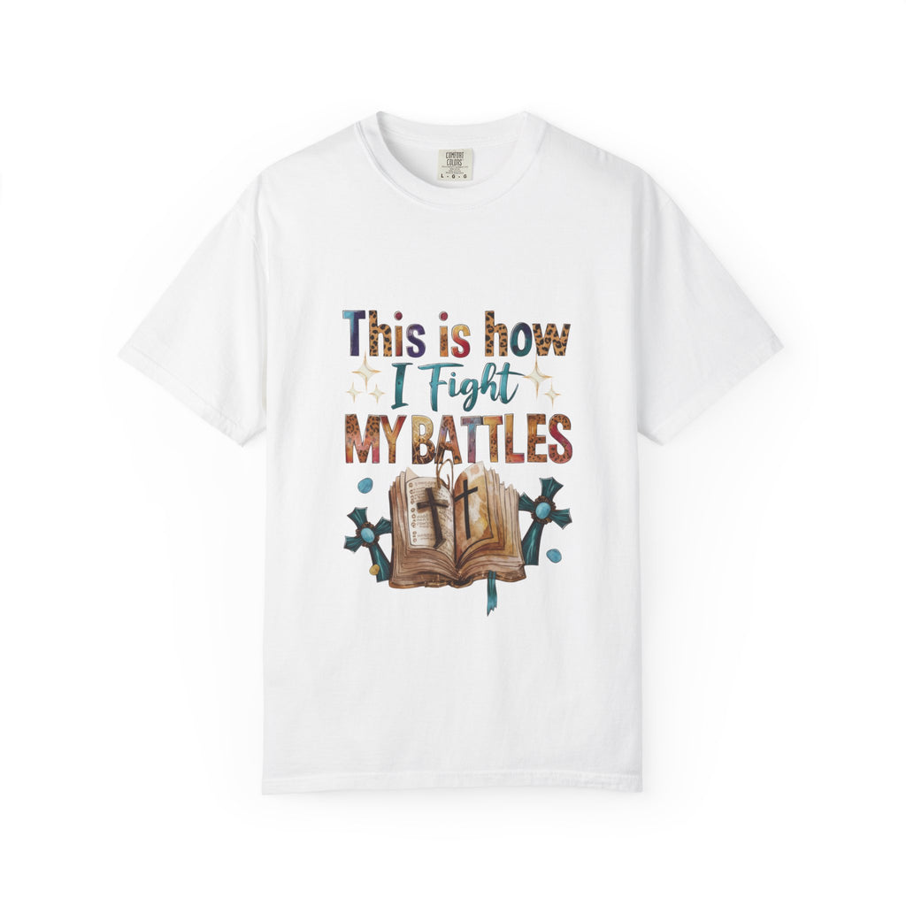 This Is How I Fight My Battles T-Shirt | Christian Bible Prayer Design